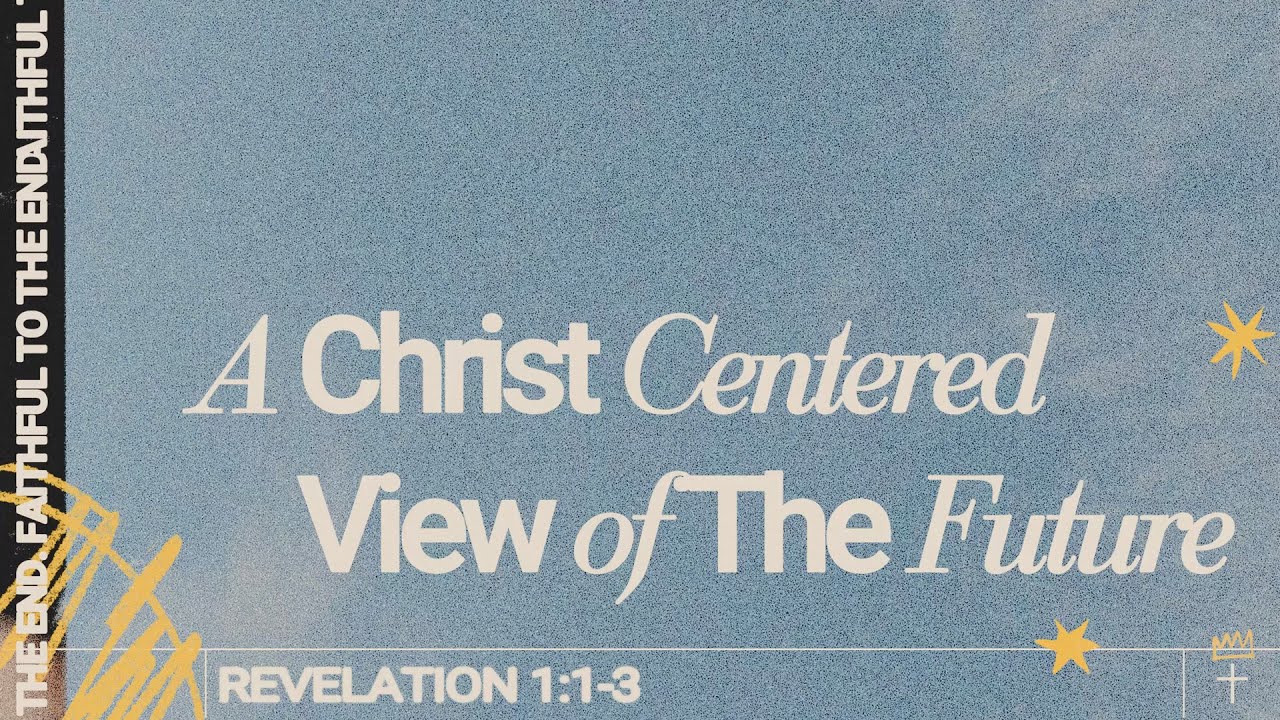 A Christ Centered View of The Future - Revelation 1:1-3 | Pastor Andrey Bulanov