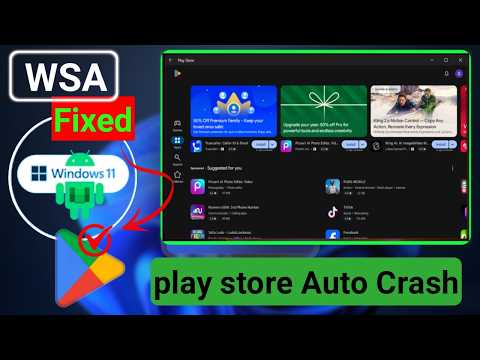 Windows 11 WSA Crash Fix | Google Play Store Not Opening Problem Solved