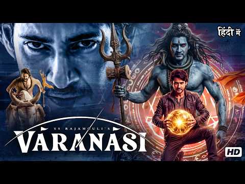 Varanasi Full Movie Hindi Dubbed | Mahesh Babu | New South Indian Action Thriller Movie 2026