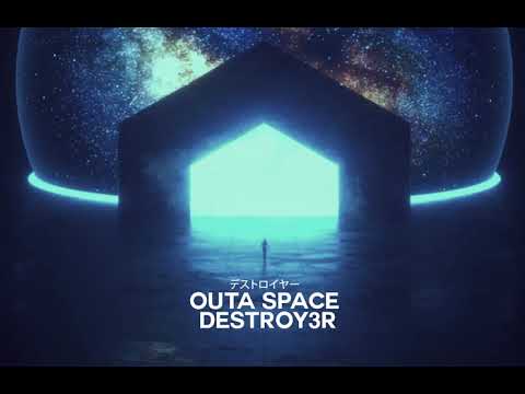 Destroy3r - Outa Space | Audio