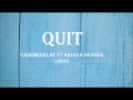 Cashmere Cat-Quit ft.Ariana Grande LYRICS