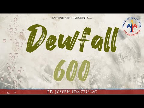 Dewfall 600 - All generations will call be blessed