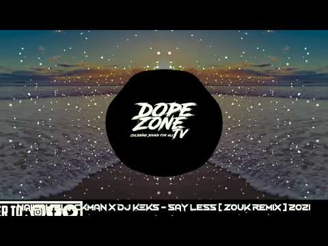 NAILAH BLACKMAN X DJ KEKS - SAY LESS( ZOUK REMIX ) 2K21