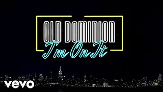 Old Dominion I'm On It