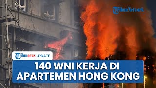KJRI Mencatat: 140 WNI Kerja di Apartemen Hong Kong yang Terbakar, 79 Masih Diverifikasi
