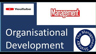 Organizational  Development- Nature of OD, Objectives of OD and Characteristics of OD