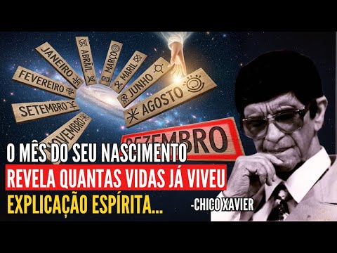 O Mês do seu Nascimento Revela quantas Vezes já Reencarnou e seu Karma Passado | Chico Xavier