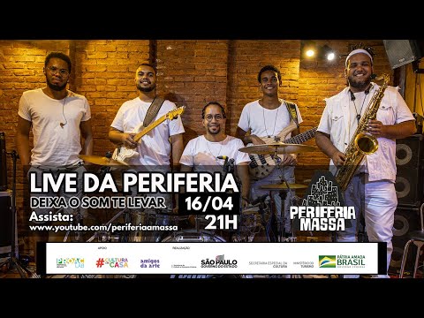 Deixa o som te levar - PERIFERIA A MASSA - Live 5 - 16/04 às 21h