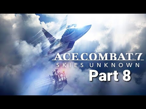ACE COMBAT 7: SKIES UNKNOWN Walkthrough Part 8 (PS4 Pro)