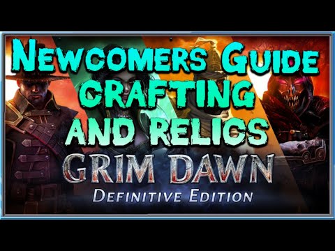 Grim Dawn Newcomer's Guide Episode 6 - Crafting and Relics