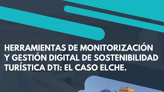 Herramientas de monitorización y gestión digital de sostenibilidad turística DTI: el caso Elche