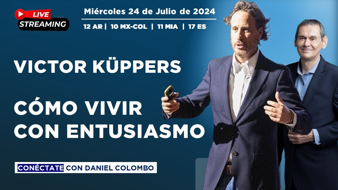 Víctor Küppers en vivo: CÓMO VIVIR CON ENTUSIASMO | Con Daniel Colombo