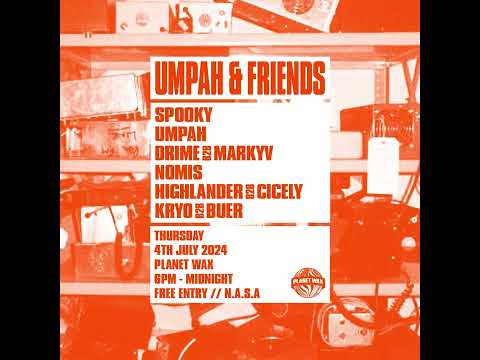 UMPAH & FREINDS @ PLANET WAX (4th July 2024)