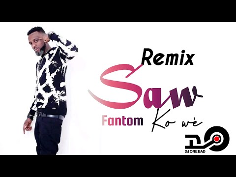 Remix Saw ko wè Fantom by Dj One bad