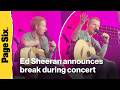Ed Sheeran Announces Break To Do The Dad Thing During Concert