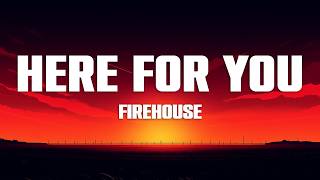 FireHouse - Here for You (Lyrics)