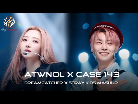 DREAMCATCHER X STRAY KIDS I CASE 143 x ATWNOL MASHUP
