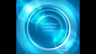 Witness Of Wonder - Emotion In Motion (TrancEye Bootleg) [FREE DOWNLOAD]