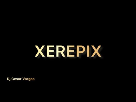 Xerepix - Dj Cesar Vargas (ElectroFunk)