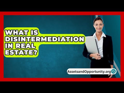 What Is Disintermediation In Real Estate? - AssetsandOpportunity.org
