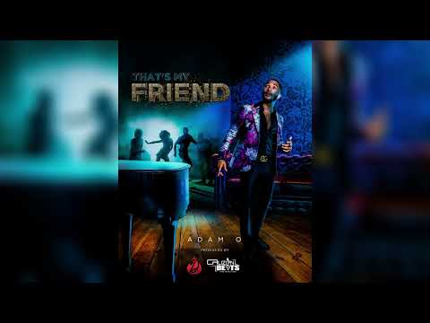 Adam O - That's My Friend (Dimitri Beats X Papo Productions) [Soca 2023] | FLAGZ 365