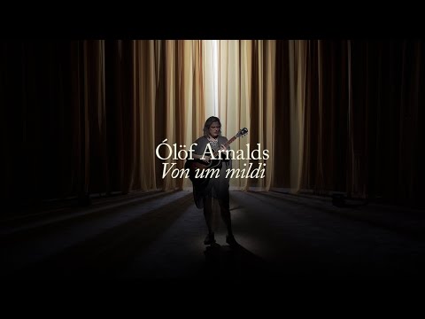 Ólöf Arnalds - Von um mildi (Official video)