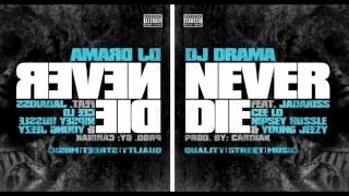DJ Drama - Never Die (feat. Jadakiss, Cee-Lo Green, Young Jeezy &amp; Nipsey Hussle)