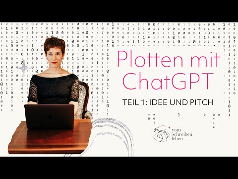 Roman plotten mit ChatGPT | Teil 1: Idee und Pitch | Vom Schreiben leben