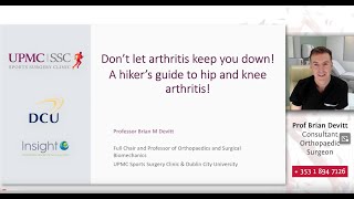 Don't let arthritis keep you down! A hiker's guide to hip and knee arthritis! - Prof Brian M Devitt