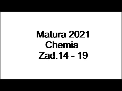 Matura 2021 Chemistry - Tasks 14-19