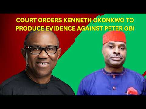 Court Orders Kenneth Okonkwo to Produce Evidence Against Peter Obi