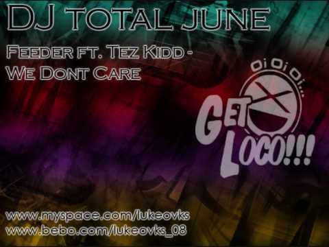 DJ Total June 09 - 09 - Feeder ft Tez Kidd - We Don't Care