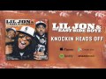 @LIL JON & The East Side Boyz - Knockin' Heads Off (feat. Jadakiss & Styles P) (Official Audio)