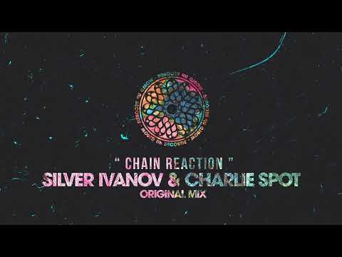 Silver Ivanov, Charlie Spot - Chain Reaction (Original Mix)