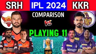 TATA IPL 2024 : SRH vs KKR Both Teams Playing 11 Comparison | KKR vs SRH Playing 11 2024