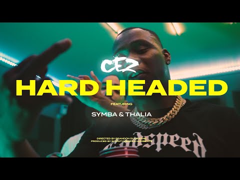 Cez - Hard Headed ft. Symba & Thalia [Official Music Video]