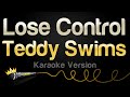 Teddy Swims - Lose Control (Karaoke Version)