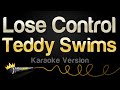 Teddy Swims Lose Control Karaoke Version