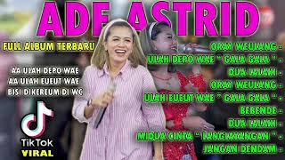 Download lagu ADE ASTRID , AA ULAH EUEUY WAE . AA ULAH DEPO WAE BISI DI KEREM DI WC mp3