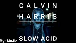 Calvin Harris - Slow Acid