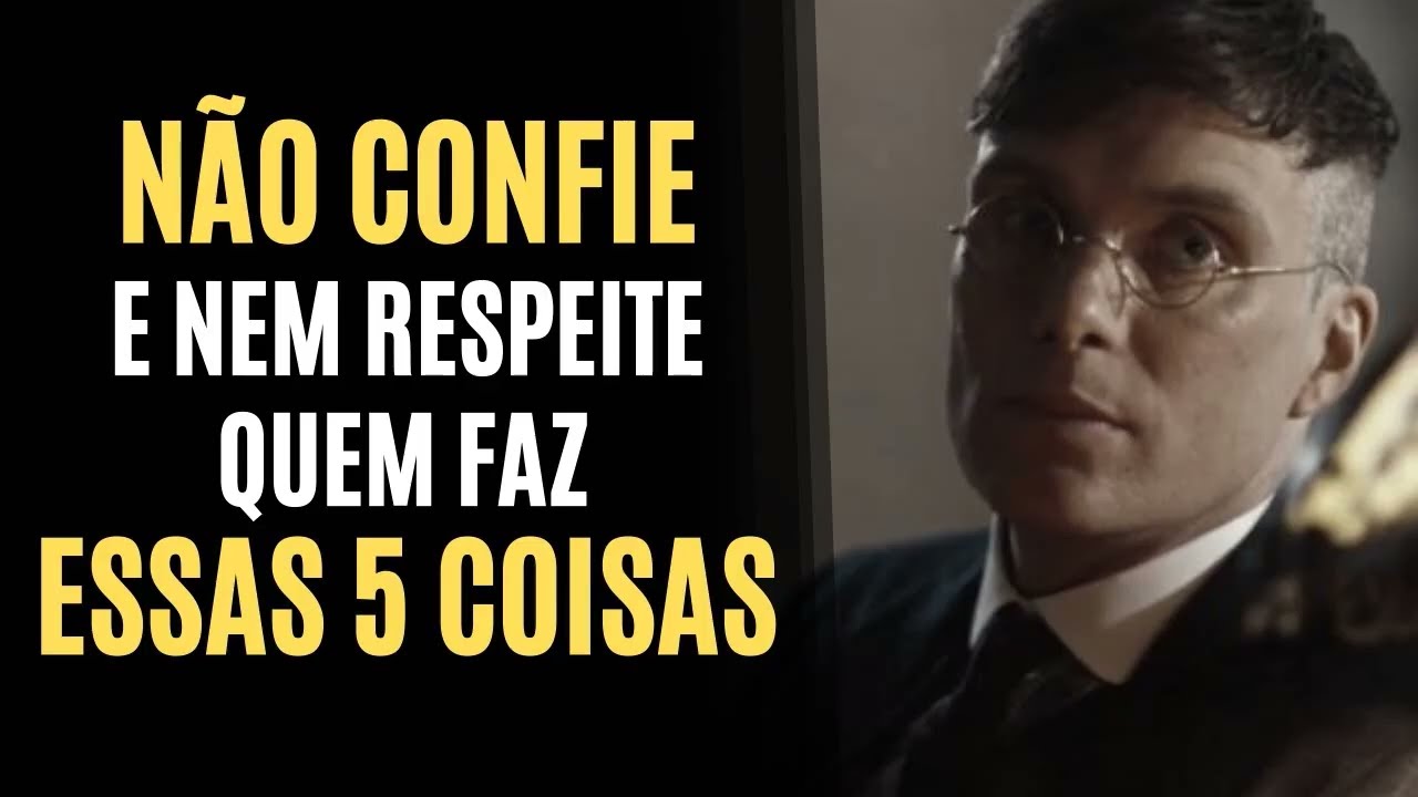 NÃO CONFIE e NEM RESPEITE QUEM FAZ essas 5 COISAS
