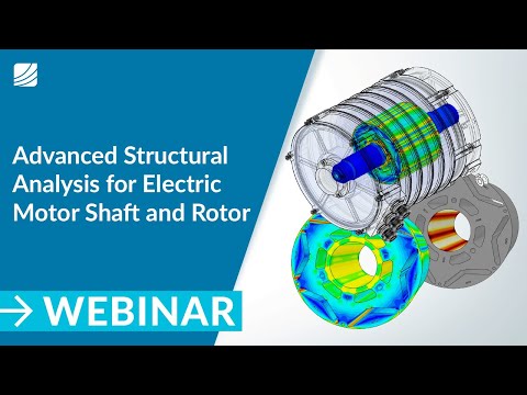 Advanced Structural Analysis for Electric Motor Shaft and Rotor Design