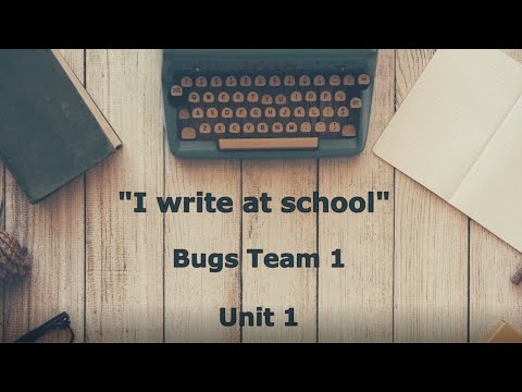 "I write at school." song, Bugs Team 1, unit 1