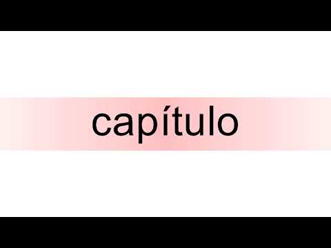 How to pronounce capítulo