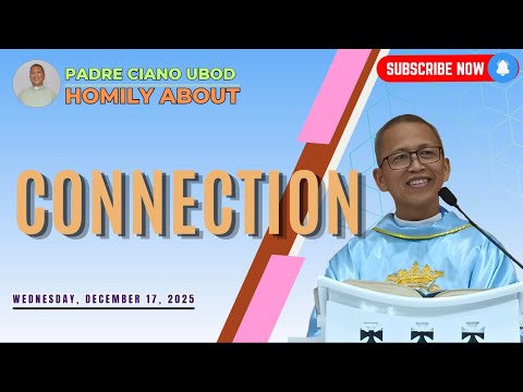 Fr. Ciano Homily about CONNECTION - 12/17/2025