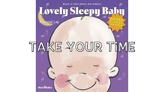 Lovely Sleepy Baby: Take Your Time by Raimond Lap