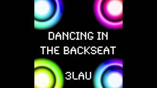 3LAU - Dancing In The Backseat (Avicii, New Boyz, Gaga)