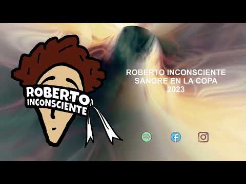 Sangre en la copa - Roberto Inconsciente (2023)