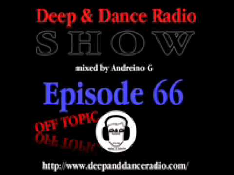 Deep & Dance Radio Show OFF TOPIC Episode 66 Andreino G 16 October 2010
