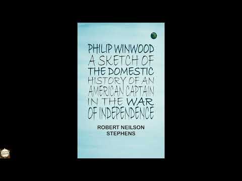 Philip Winwood A Sketch of the Domestic History of an American Captain in the War o by Robert Neilson Stephens — free full audiobook